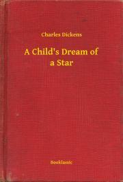 A Child\'s Dream of a Star - Charles Dickens