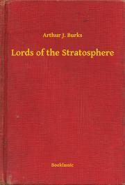 Lords of the Stratosphere - Burks Arthur J.