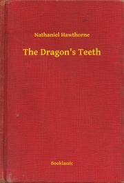 The Dragon\'s Teeth - Nathaniel Hawthorne