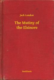 The Mutiny of the Elsinore - Jack London