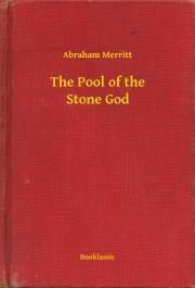 The Pool of the Stone God - Merritt Abraham
