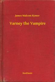 Varney the Vampire - Rymer James Malcom