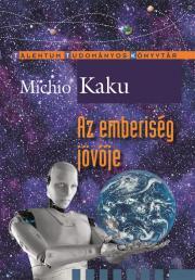 Az emberiség jövője - Michio Kaku