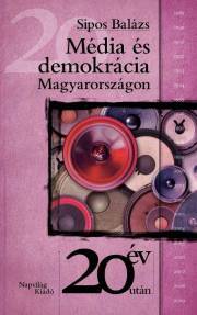 Média és demokrácia Magyarországon - Sipos Balázs