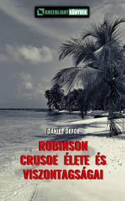 Robinson Crusoe élete és viszontagságai - Daniel Defoe