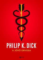 A jövő orvosa - K. Dick Philip