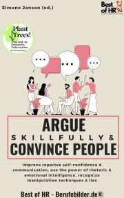 Argue Skillfully & Convince People - Simone Janson