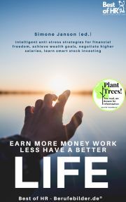 Earn more Money Work less Have a better Life - Simone Janson