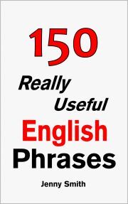 150 Really Useful English Phrases - Jenny Smith