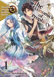 The Economics of Prophecy: Volume 1 - . Norafukurou