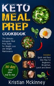Keto Meal Prep CookbookThe Ultimate Ketogenic Meal Prep Guide for Weight Loss and Weight Maintenance. Includes - Mckinney Kristian