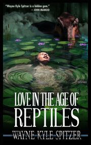 Love in the Age of Reptiles - Kyle Spitzer Wayne