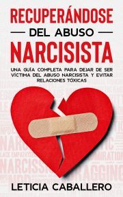 Recuperándose del abuso narcisista - Caballero Leticia