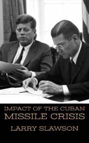 Impact of the Cuban Missile Crisis - Slawson Larry