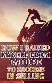 How I Raised Myself from Failure to Success in Selling - Alnajjar Rasheed