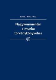 Nagykommentár a munka törvénykönyvéhez - Berke Gyula,Dankó Zoltán,Kajtár Edit,Kiss György,Erika Kovács