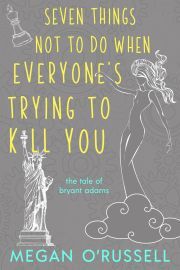 Seven Things Not to Do When Everyone\'s Trying to Kill You - ORussell Megan