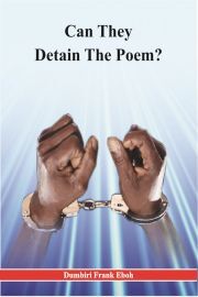 Can They Detain The Poem? - Frank Eboh Dumbiri
