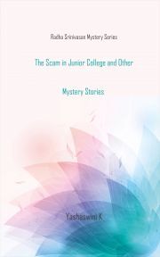 The Scam in Junior College and Other Mystery Stories - K Yashaswini
