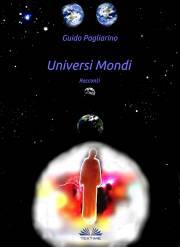 Universi Mondi - Pagliarino Guido