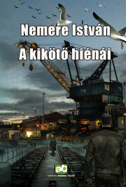 A kikötő hiénái - István Nemere
