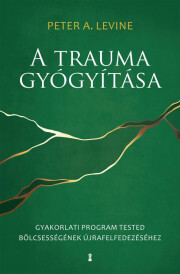 A trauma gyógyítása - A. Levine Peter