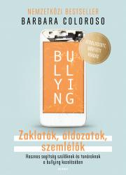Bullying - Zaklatók, áldozatok, szemlélők - Barbara Colorosová
