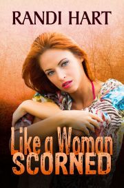 Like a Woman Scorned - Hart Randi