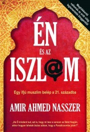 Én és az iszlám - Amir Ahmed Nasszer