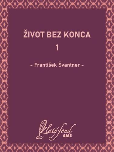 Život bez konca 1 - František Švantner