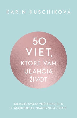50 viet, ktoré vám uľahčia život - Karin Kuschiková,Elena Diamantová