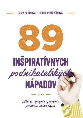 89 inšpiratívnych podnikateľských nápadov - Lucia Baníková,Libuša Removčíková