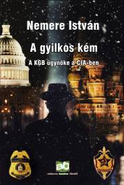 A gyilkos kém - A KGB ügynöke a CIA-ben - István Nemere
