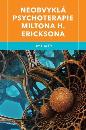 Neobvyklá psychoterapie Miltona H. Ericksona (2.vydání) - Haley Jay