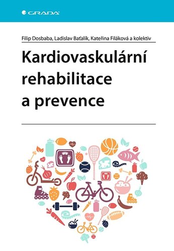 Kardiovaskulární rehabilitace a prevence - Filip Dosbaba,Ladislav Baťalík,Kateřina Filáková,Kolektív autorov