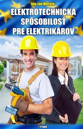 Elektrotechnická spôsobilosť pre elektrikárov, 7. vydanie - Ján Meravý