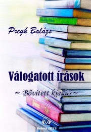 Válogatott írások - bővített kiadás - Pregh Balázs