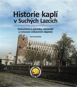 Historie kaplí v Suchých Lazcích - David Závěšický