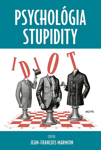 Psychológia stupidity - Jean-François Marmion,Lucia Tomečková