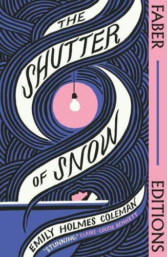 The Shutter of Snow (Faber Editions) - Emily Holmes Coleman