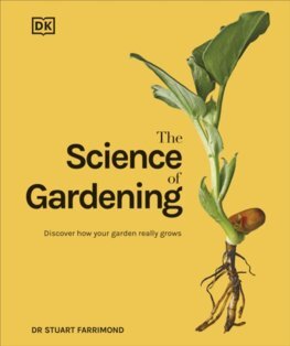 The Science of Gardening - Stuart Farrimond, Dr.