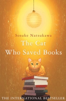 The Cat Who Saved Books - Sosuke Natsukawa,Louise Heal Kawai