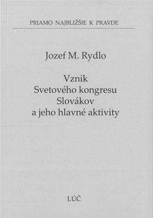 Vznik Svetového kongresu Slovákov a jeho hlavné aktivity - Jozef M. Rydlo