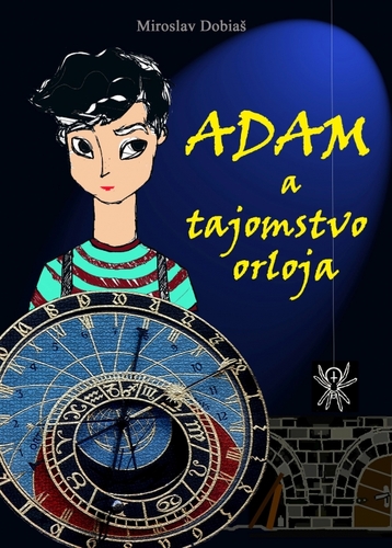 Adam a tajomstvo orloja - Miroslav Dobiaš