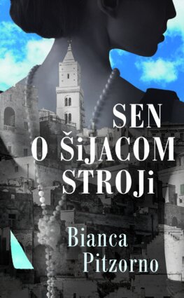 Sen o šijacom stroji - Bianca Pitzorno,Mária Štefánková