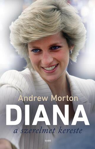 Diana a szerelmet kereste - Andrew Morton,Lídia Dobos