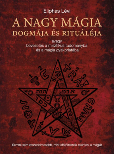 A nagy mágia dogmája és rituáléja - Éliphas Lévi