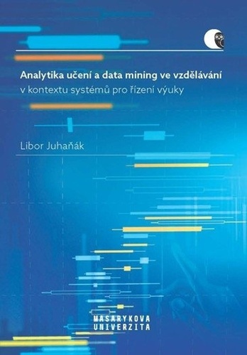 Analytika učení a data mining ve vzdělávání - Libor Juhaňák