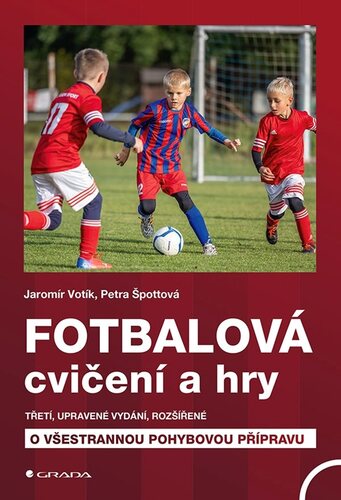 Fotbalová cvičení a hry, 3. doplněné vydání - Jaromír Votík,Petra Špottová