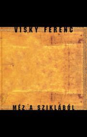 Méz a szikából - Ferenc Visky